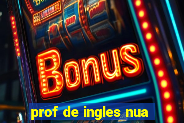 prof de ingles nua